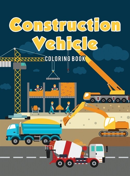 Construction Vehicle Coloring Book (Hardcover)