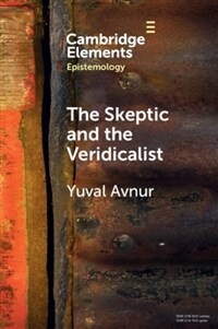 The Skeptic and the Veridicalist : On the Difference Between Knowing What There Is and Knowing What Things Are (Paperback)