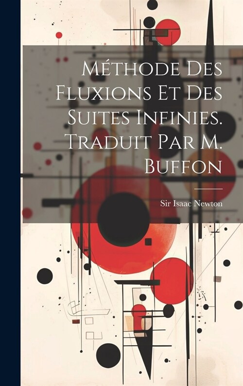 M?hode Des Fluxions Et Des Suites Infinies. Traduit Par M. Buffon (Hardcover)