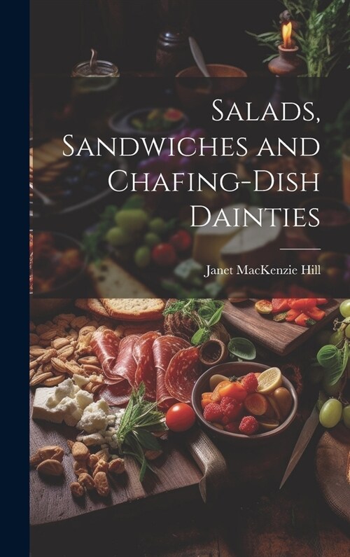 Salads, Sandwiches and Chafing-Dish Dainties (Hardcover)