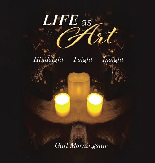 Life As Art: Hindsight I sight Insight (Hardcover)