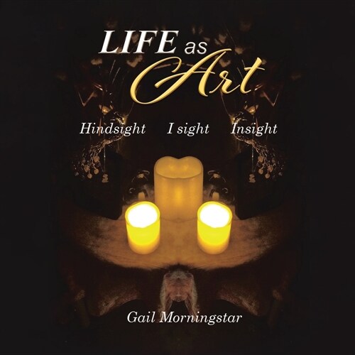 Life As Art: Hindsight I sight Insight (Paperback)