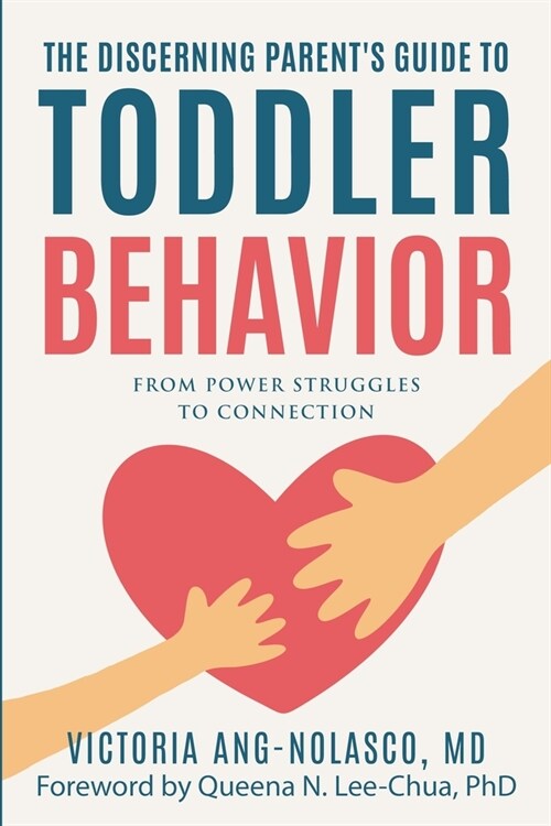The Discerning Parents Guide to Toddler Behavior: From Power Struggles to Connection (Paperback)