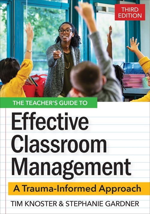 The Teachers Guide for Effective Classroom Management: A Trauma-Informed Approach (Paperback, 3)