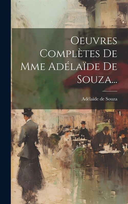 Oeuvres Compl?es De Mme Ad?a?e De Souza... (Hardcover)