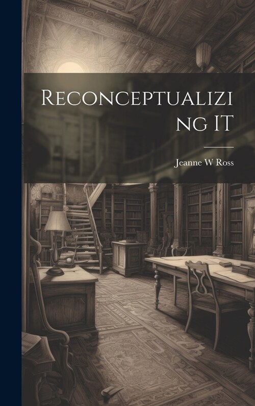 Reconceptualizing IT (Hardcover)