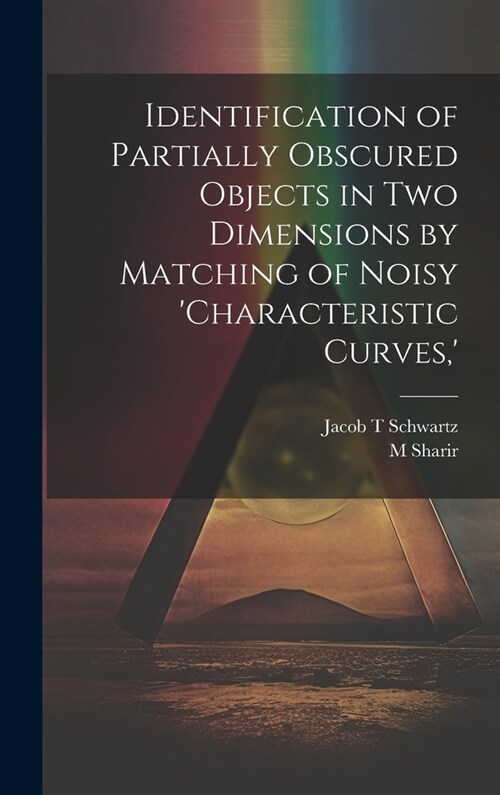Identification of Partially Obscured Objects in two Dimensions by Matching of Noisy characteristic Curves,  (Hardcover)