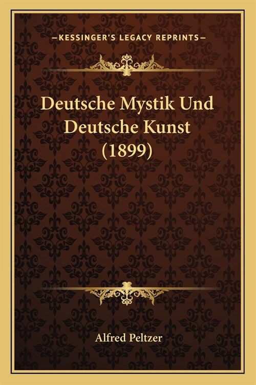 Deutsche Mystik Und Deutsche Kunst (1899) (Paperback)