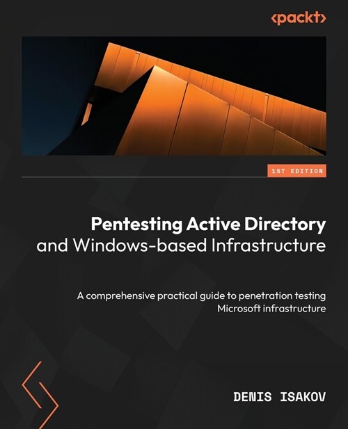 Pentesting Active Directory and Windows-based Infrastructure: A comprehensive practical guide to penetration testing Microsoft infrastructure (Paperback)
