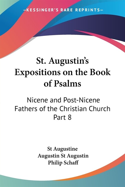 St. Augustins Expositions on the Book of Psalms: Nicene and Post-Nicene Fathers of the Christian Church Part 8 (Paperback)