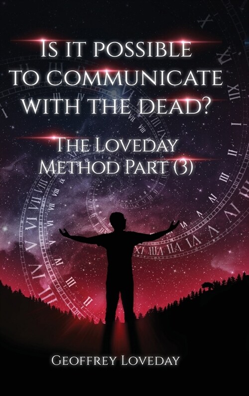 Is it Possible to Communicate with the Dead?: The Loveday Method Part 3 (Hardcover)