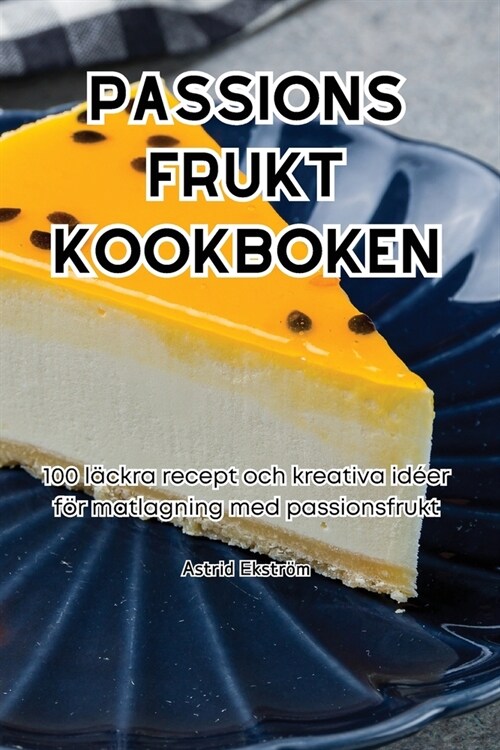 Passions Frukt Kookboken (Paperback)