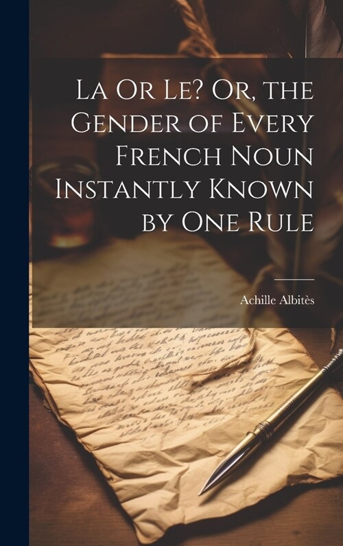 La Or Le? Or, the Gender of Every French Noun Instantly Known by One Rule (Hardcover)