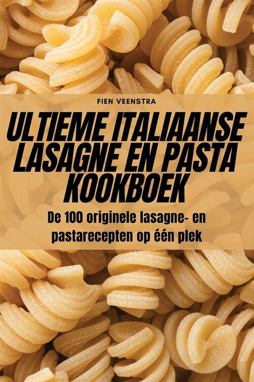 Ultieme Italiaanse Lasagne En Pasta Kookboek (Paperback)