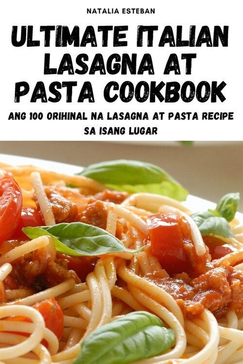 Ultimate Italian Lasagna at Pasta Cookbook (Paperback)
