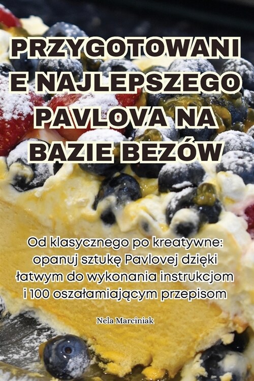 Przygotowanie Najlepszego Pavlova Na Bazie Bez? (Paperback)