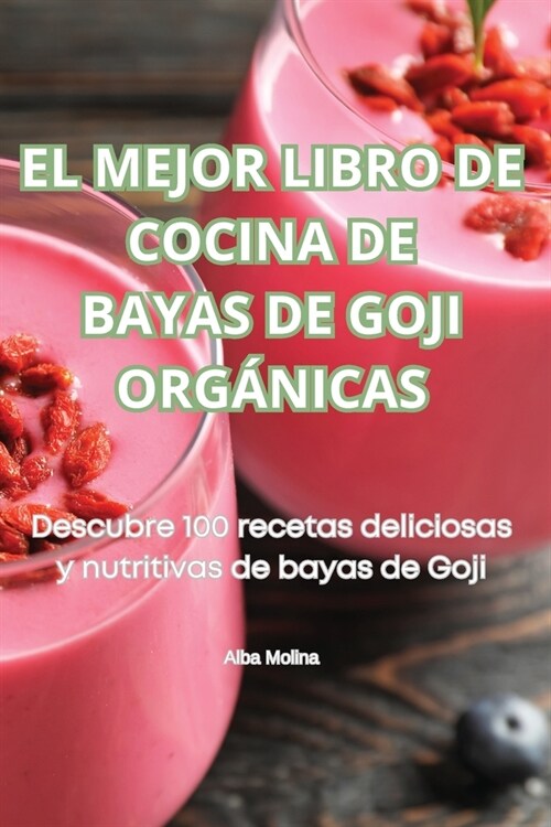 El Mejor Libro de Cocina de Bayas de Goji Org?icas (Paperback)