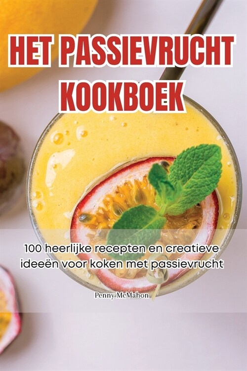 Het Passievrucht Kookboek (Paperback)