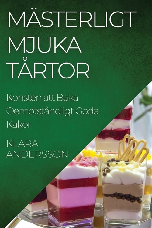 M?terligt Mjuka T?tor: Konsten att Baka Oemotst?dligt Goda Kakor (Paperback)