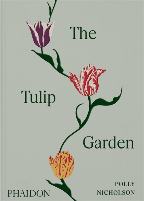 The Tulip Garden : Growing and Collecting Species, Rare and Annual Varieties (Hardcover)