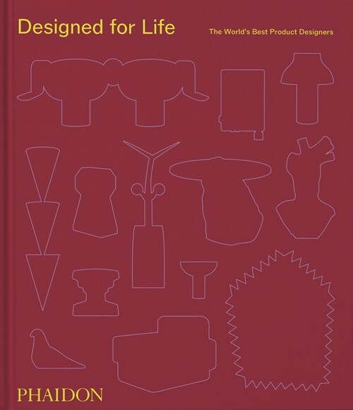 Designed for Life : The Worlds Best Product Designers (Hardcover)