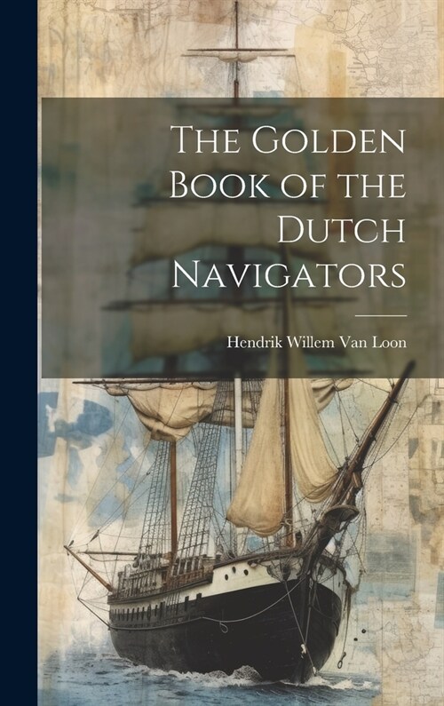 The Golden Book of the Dutch Navigators (Hardcover)