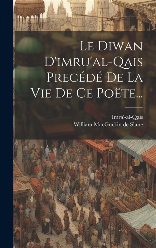 Le Diwan Dimrual-qais Prec??De La Vie De Ce Po?e... (Hardcover)