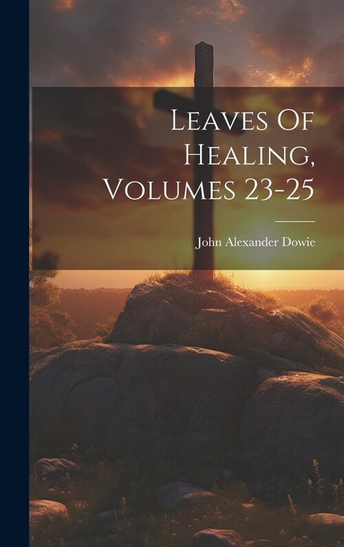 Leaves Of Healing, Volumes 23-25 (Hardcover)