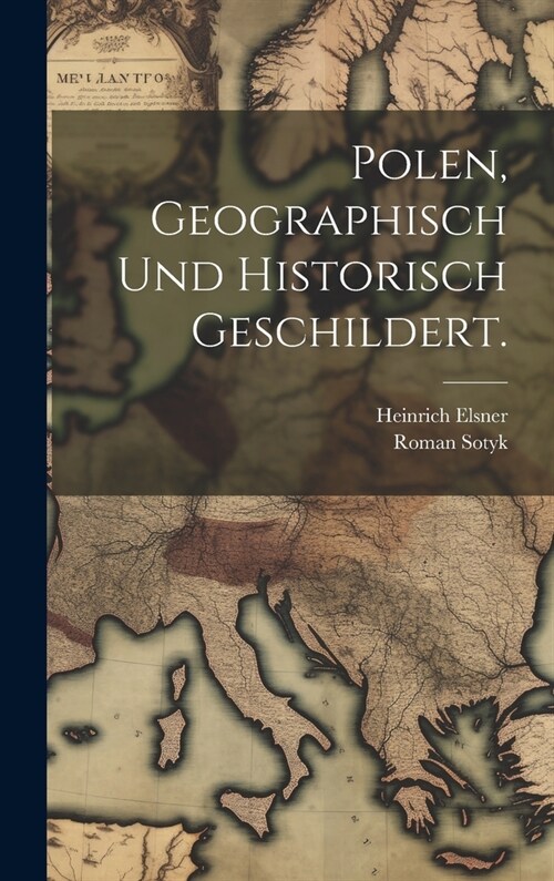 Polen, geographisch und historisch geschildert. (Hardcover)