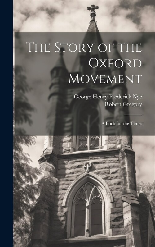 The Story of the Oxford Movement: A Book for the Times (Hardcover)