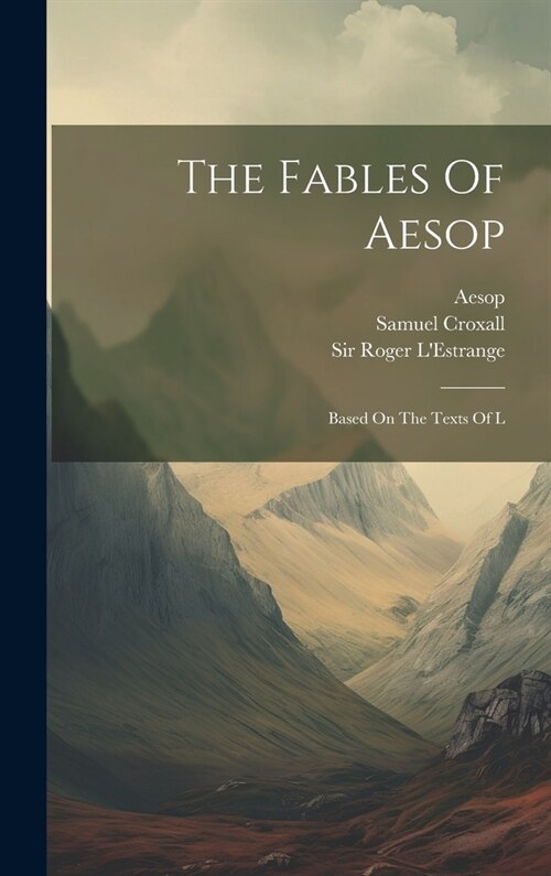 The Fables Of Aesop: Based On The Texts Of L (Hardcover)