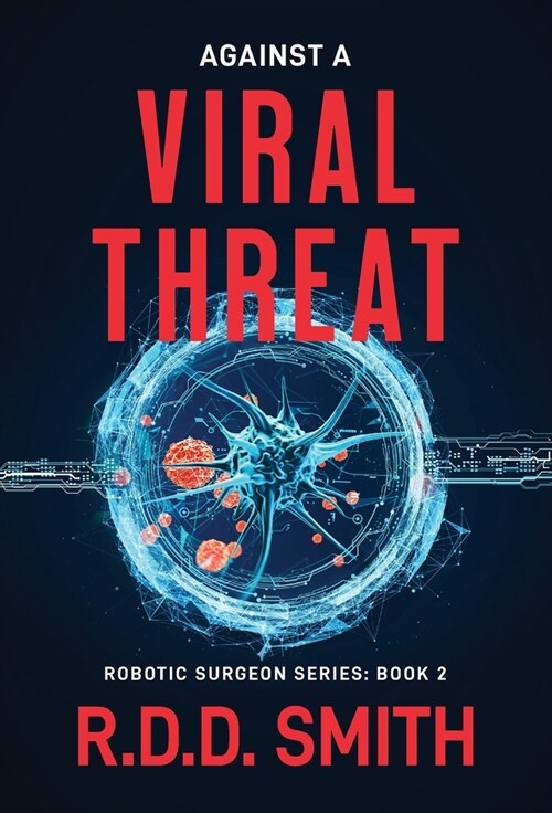 Against a Viral Threat: An Original Science Fiction Medical Thriller (Hardcover)
