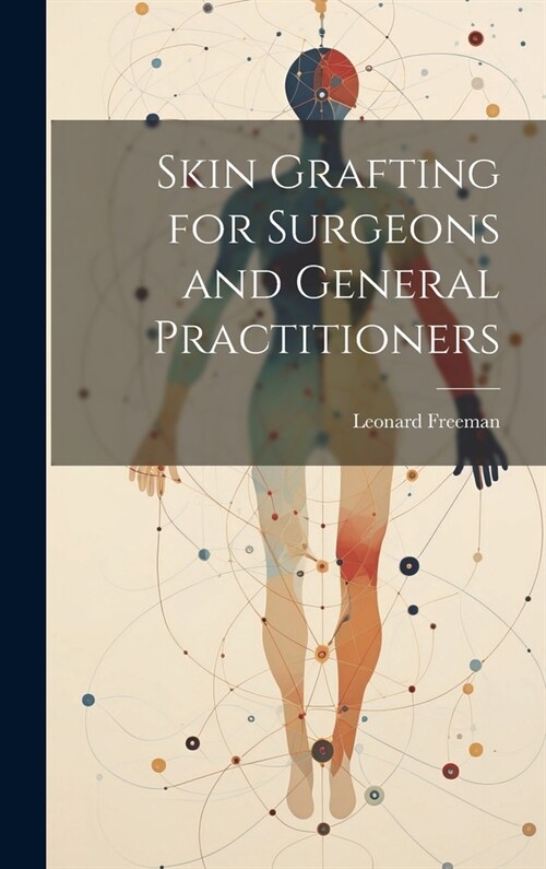 Skin Grafting for Surgeons and General Practitioners (Hardcover)