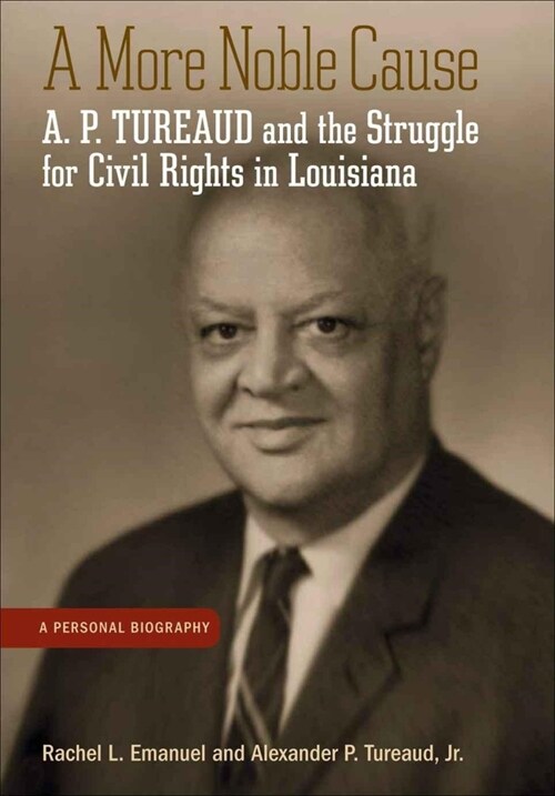 A More Noble Cause: A. P. Tureaud and the Struggle for Civil Rights in Louisiana (Paperback)