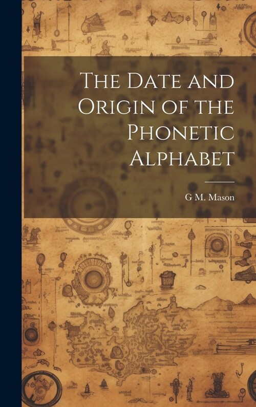 The Date and Origin of the Phonetic Alphabet (Hardcover)