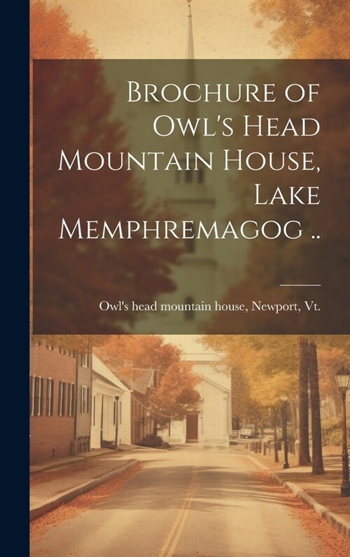 Brochure of Owls Head Mountain House, Lake Memphremagog .. (Hardcover)