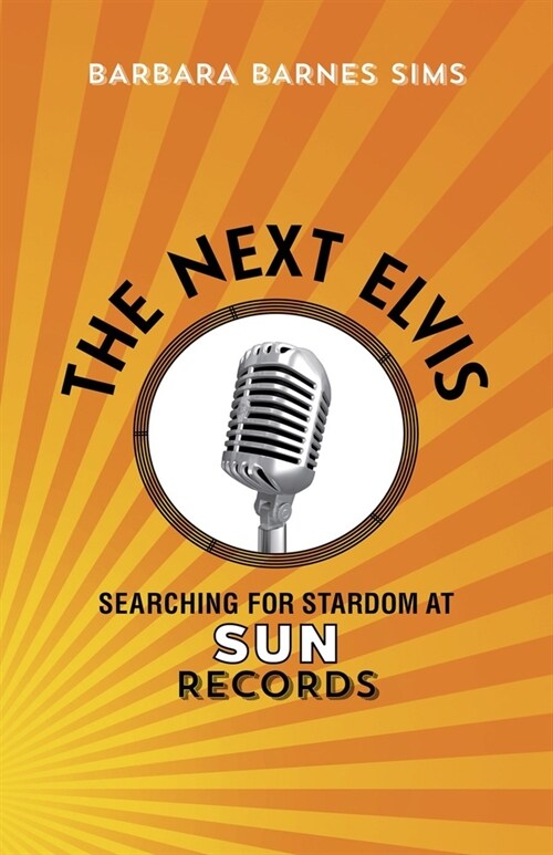 The Next Elvis: Searching for Stardom at Sun Records (Paperback)
