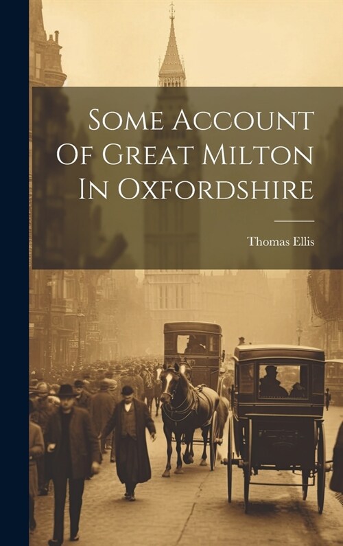 Some Account Of Great Milton In Oxfordshire (Hardcover)