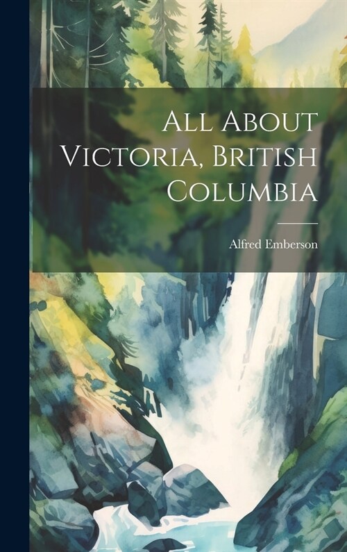 All About Victoria, British Columbia (Hardcover)