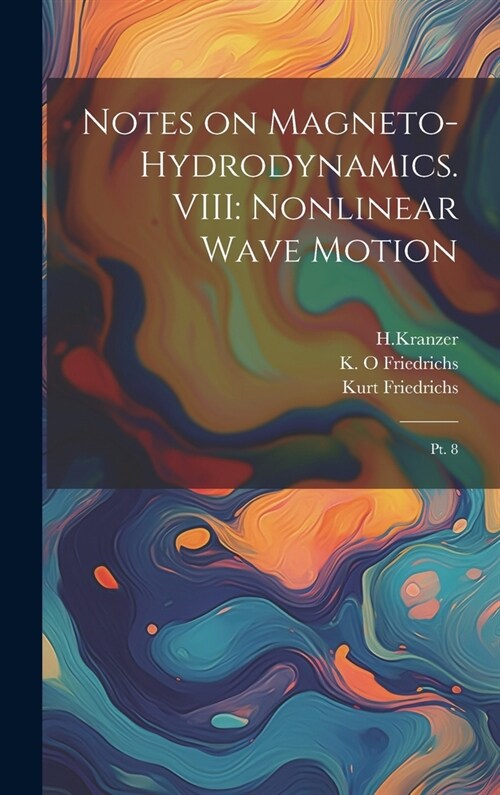 Notes on Magneto-hydrodynamics. VIII: Nonlinear Wave Motion: Pt. 8 (Hardcover)