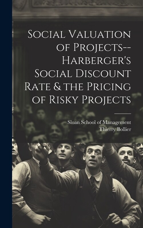 Social Valuation of Projects--Harbergers Social Discount Rate & the Pricing of Risky Projects (Hardcover)