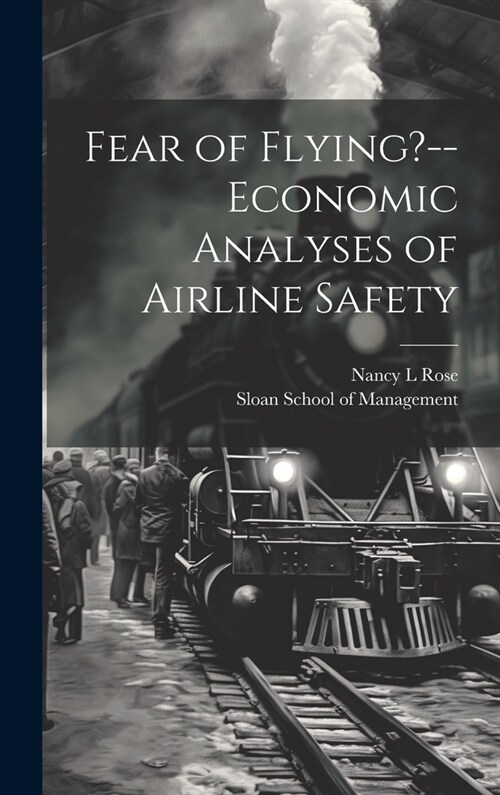 Fear of Flying?--economic Analyses of Airline Safety (Hardcover)