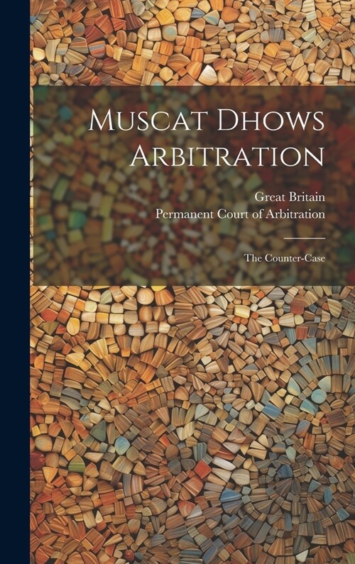 Muscat Dhows Arbitration: The Counter-case (Hardcover)