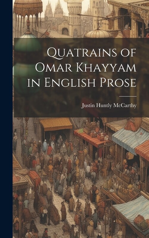 Quatrains of Omar Khayyam in English Prose (Hardcover)