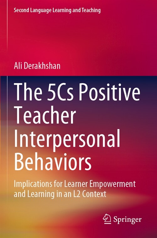 The 5cs Positive Teacher Interpersonal Behaviors: Implications for Learner Empowerment and Learning in an L2 Context (Paperback, 2022)