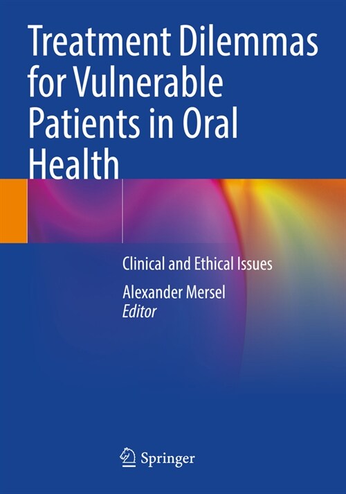 Treatment Dilemmas for Vulnerable Patients in Oral Health: Clinical and Ethical Issues (Paperback, 2022)