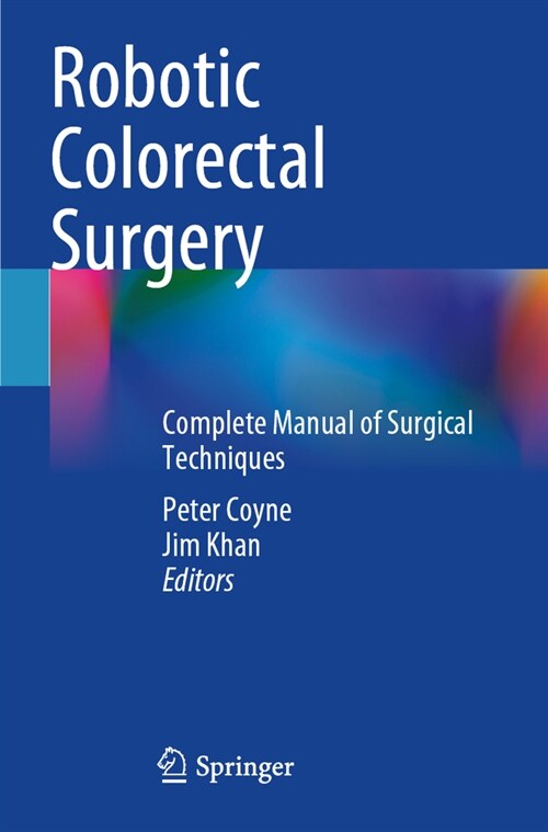 Robotic Colorectal Surgery: Complete Manual of Surgical Techniques (Paperback, 2022)
