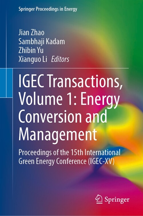 Igec Transactions, Volume 1: Energy Conversion and Management: Proceedings of the 15th International Green Energy Conference (Igec-XV) (Hardcover, 2024)