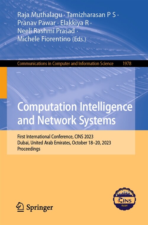 Computational Intelligence and Network Systems: First International Conference, Cins 2023, Dubai, United Arab Emirates, October 18-20, 2023, Proceedin (Paperback, 2024)