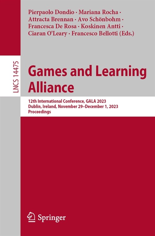 Games and Learning Alliance: 12th International Conference, Gala 2023, Dublin, Ireland, November 29 - December 1, 2023, Proceedings (Paperback, 2024)